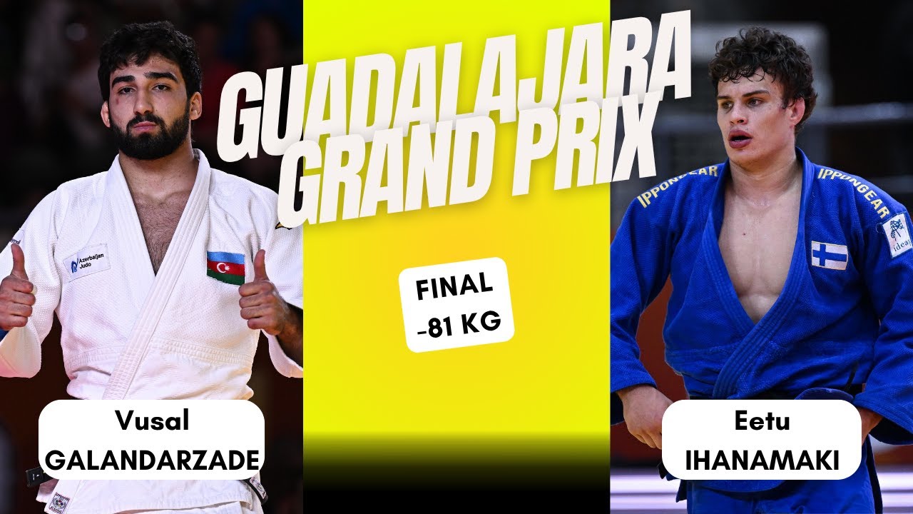 Vusal GALANDARZADE VS Eetu IHANAMAKI Guadalajara Grand Prix 2025 GOLD medal contest -81 kg