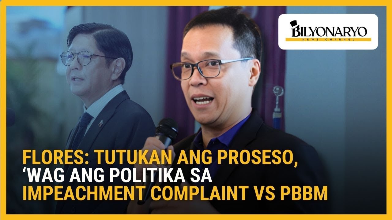 Flores: Tutukan ang proseso, huwag ang politika sa impeachment complaint vs PBBM | Agenda