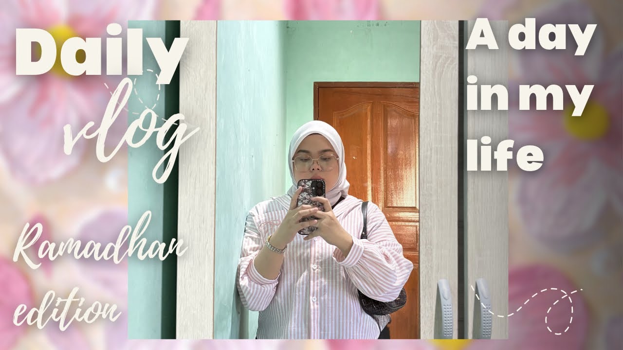 Daily vlog | A day in my life | Ramadhan edition 