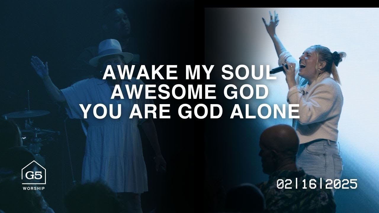 Awake My Soul, Awesome God, You Are God Alone | G5 Worship