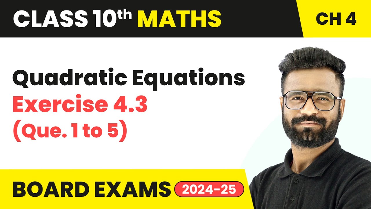 Quadratic Equations - Exercise 4.3 (Que. 1 to 5) | Class 10 Maths Chapter 4 | CBSE 2025-26