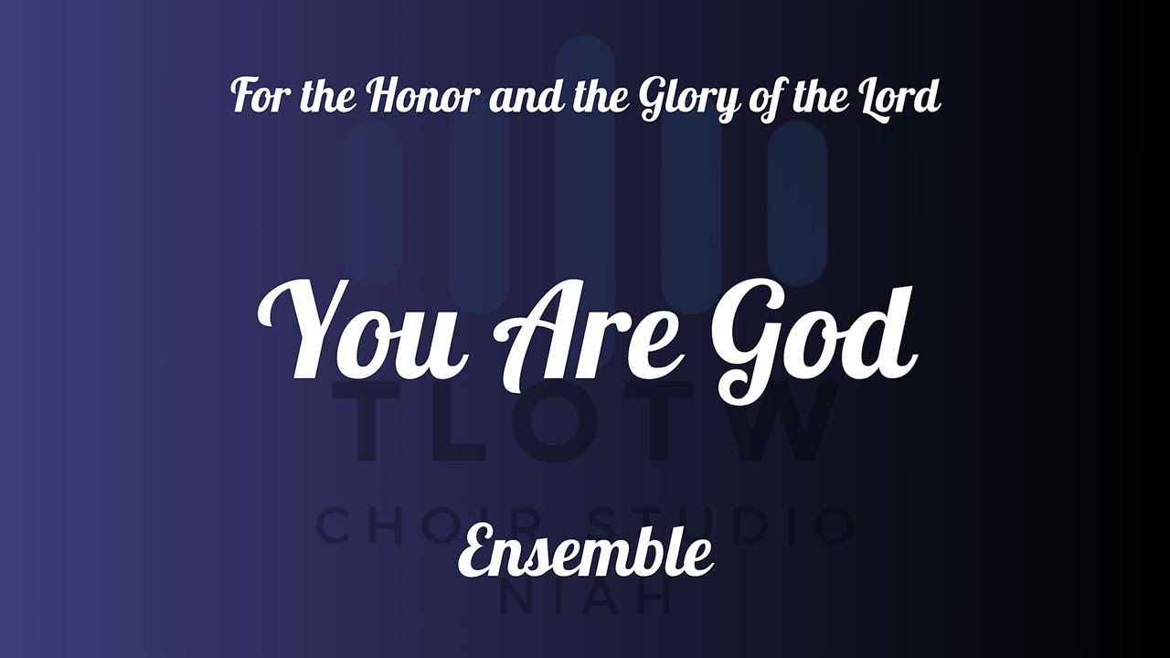 You Are God  I TLOTW I Ensemble