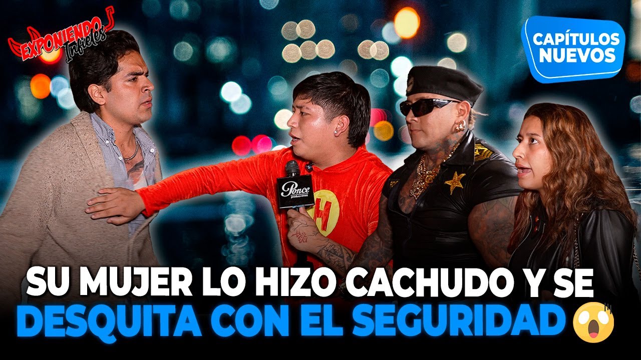 SU MUJER LO HIZO CACHUDO Y SE DESQUITA CON EL DE SEGURIDAD | EXPONIENDO INFIELES