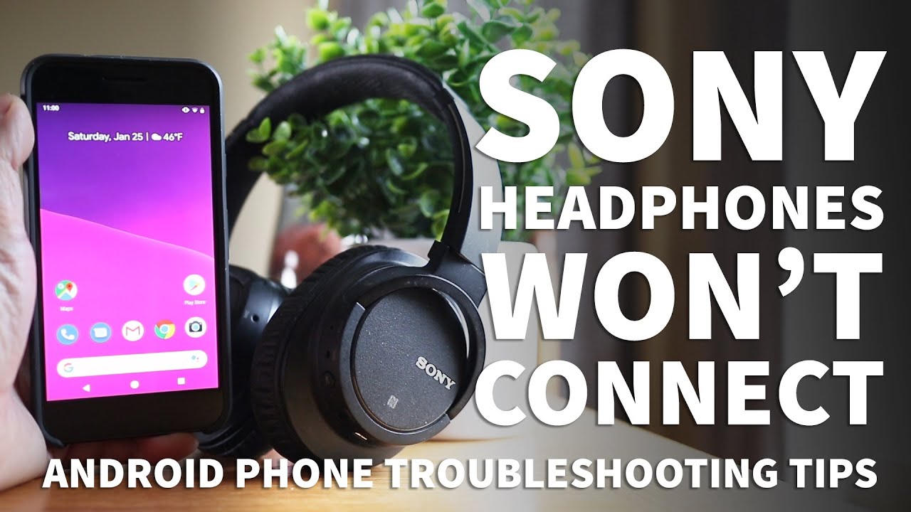 Sony Headphones Not Connecting to Android - Sony Wireless Headphones Won’t Connect to Bluetooth