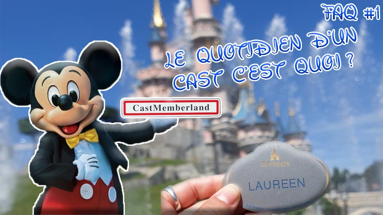 LE QUOTIDIEN D'UN CAST MEMBER A DISNEYLAND PARIS C'EST QUOI ? FAQ #1