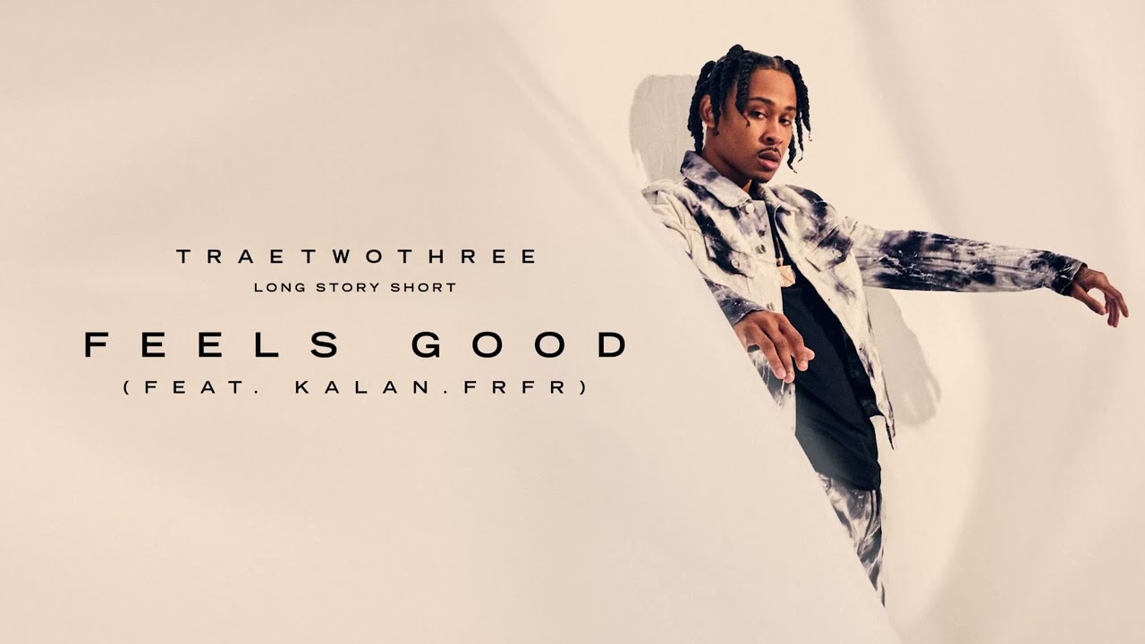 TRAETWOTHREE - Feel Good (feat. Kalan.FrFr) [Official Audio]