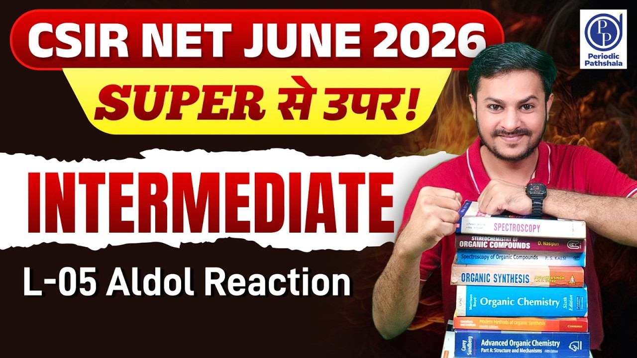 CSIR NET June 2026 | Intermediate Organic Chemistry L-5 | Aldol Reaction