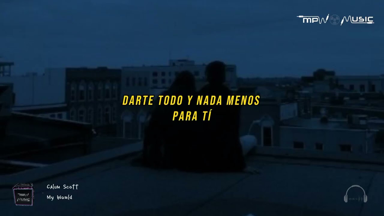 Calum Scott - My World // sub español