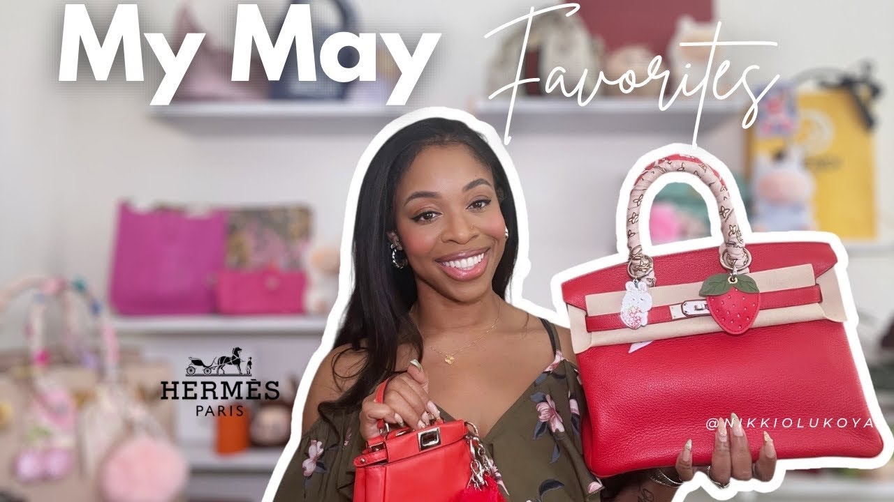 My May Favorites| Hermes, Chanel, Fendi and More