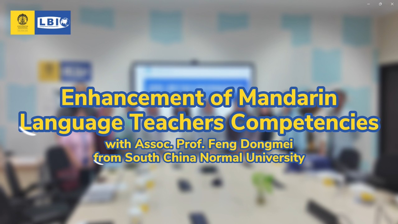 PPB LBI FIB UI: Enhancement of Mandarin Language Teachers Competencies with SCNU Prof. Feng Dongmei