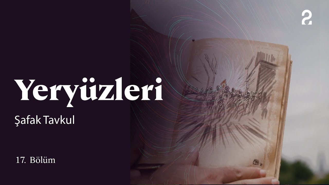 Şafak Tavkul | Yeryüzleri | 17. Bölüm @trt2