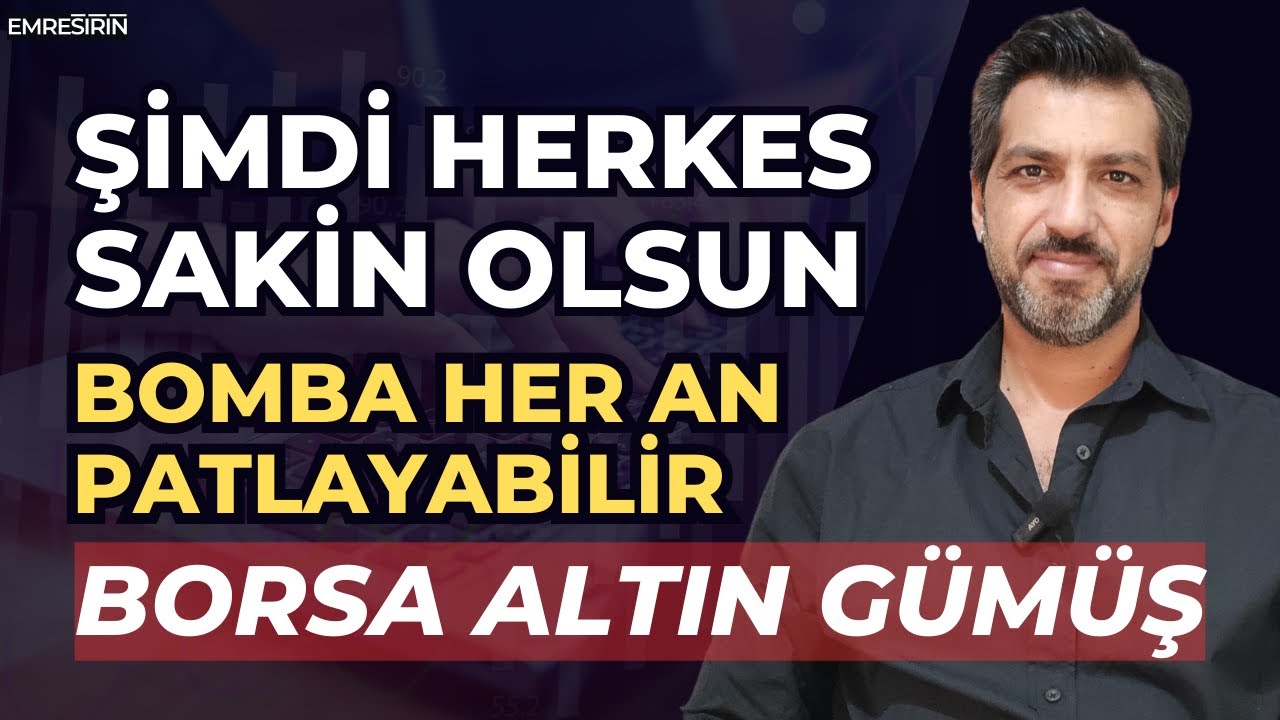 BOMBA HER AN PATLAYABİLİR, SAKİN! TELAŞLA ALIM YAPMA! BORSA•ALTIN•GÜMÜŞ | Emre ŞİRİN #borsa #altın