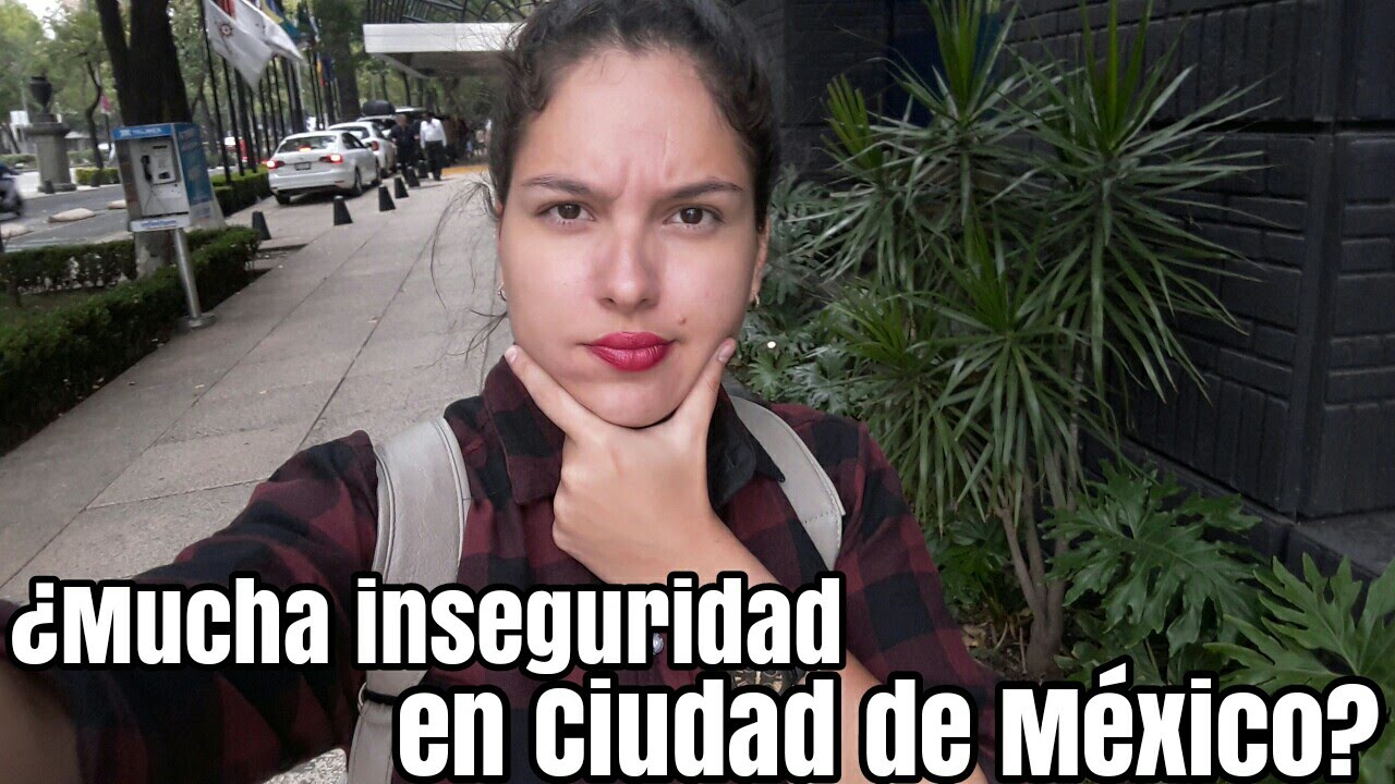 ¿La Ciudad de México es tan peligrosa como dicen? - Recomendaciones
