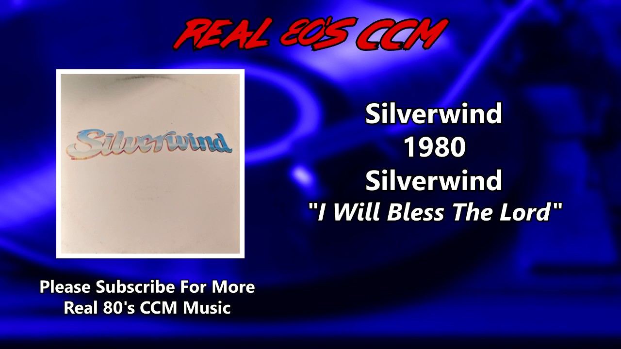 Silverwind - I Will Bless The Lord (HQ)