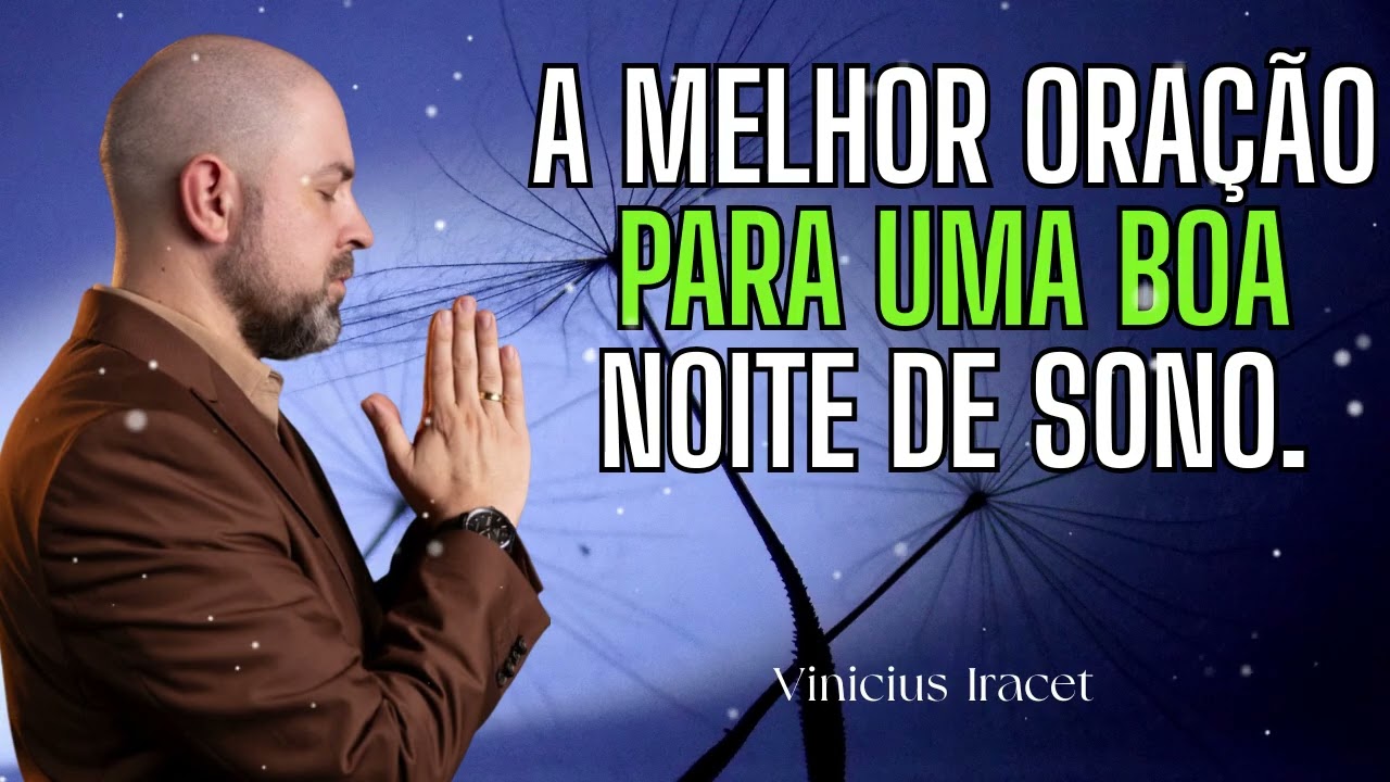 A melhor oração para um sono melhor e bem-estar diário - Profeta Vinicius Iracet