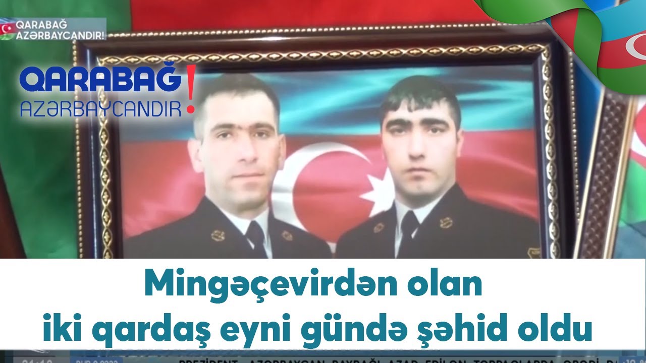 Mingəçevirdən olan iki qardaş eyni gündə şəhid oldu (17.11.2020)