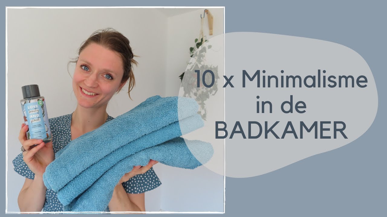 10 x opruimtips voor een minimalistische badkamer | MINIMALISME