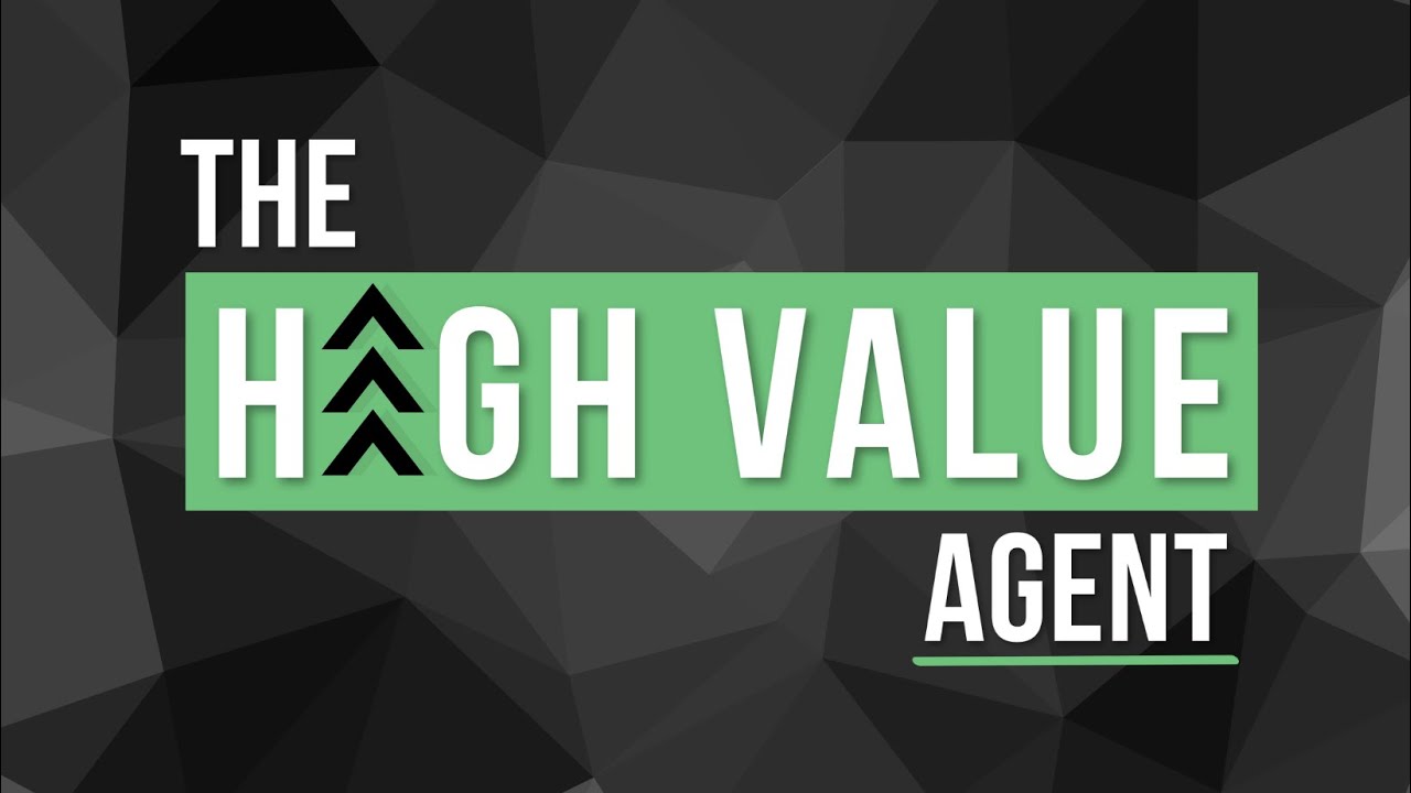 Welcome to the High Value Agent Podcast