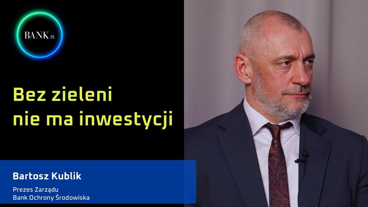 Bartosz Kublik: Zielona transformacja jest nieodzowna