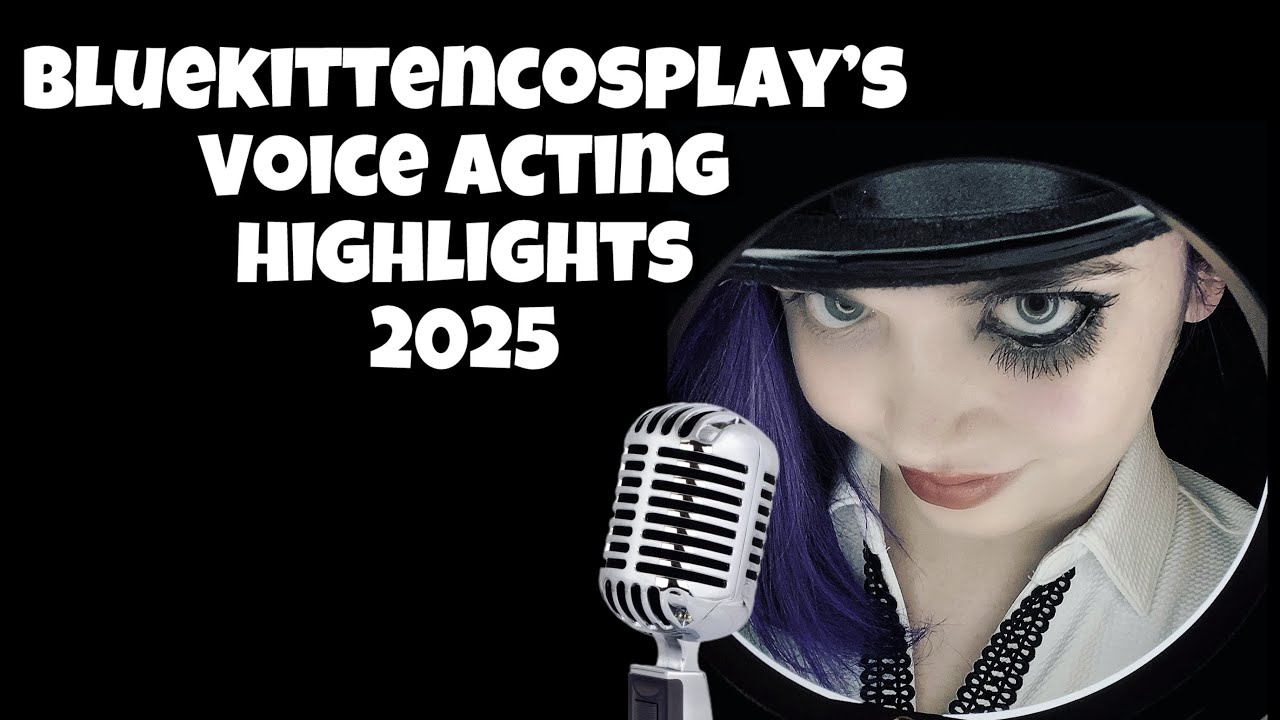 BLUEKITTENCOSPLAY’S 2025 VOICE ACTING HIGHLIGHTS 