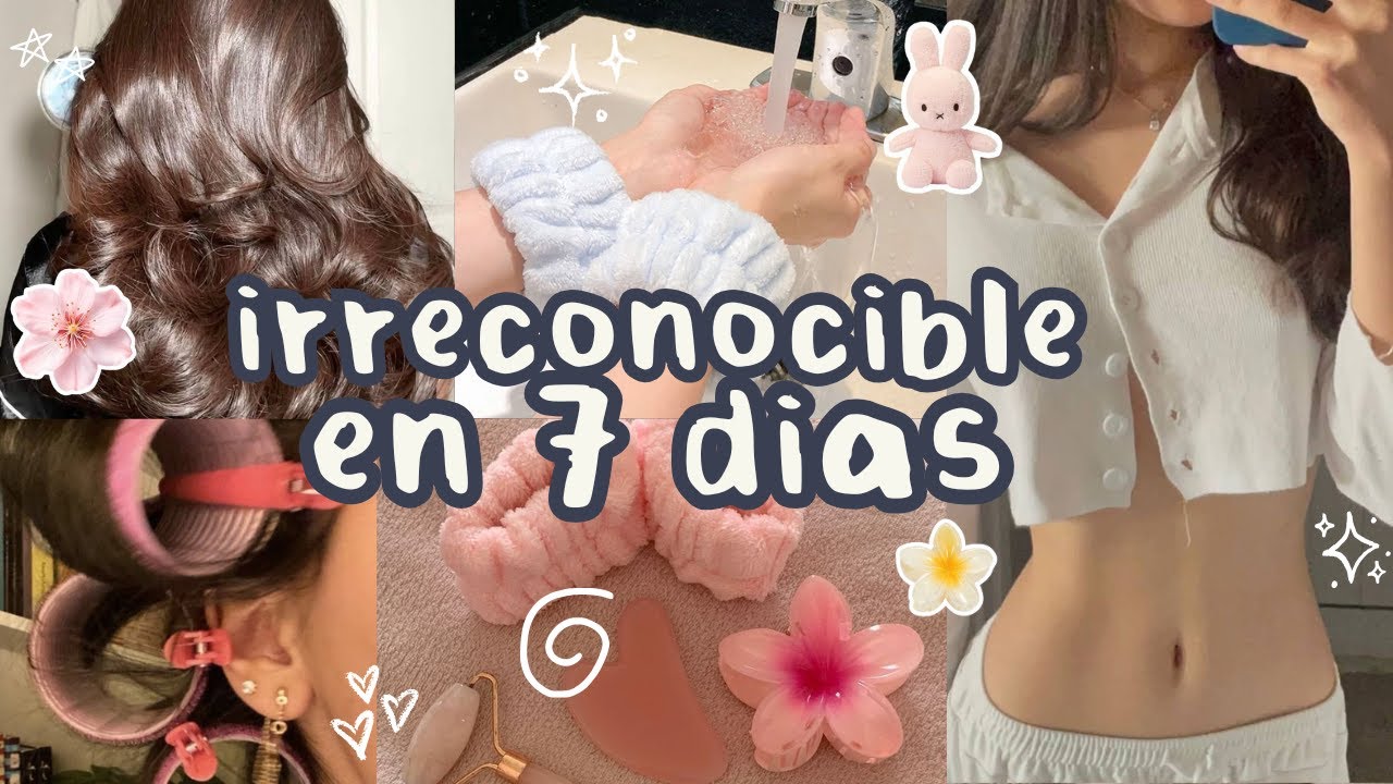 De 0 a 100 en 7 días ⋆ Glow up extremo ⋆