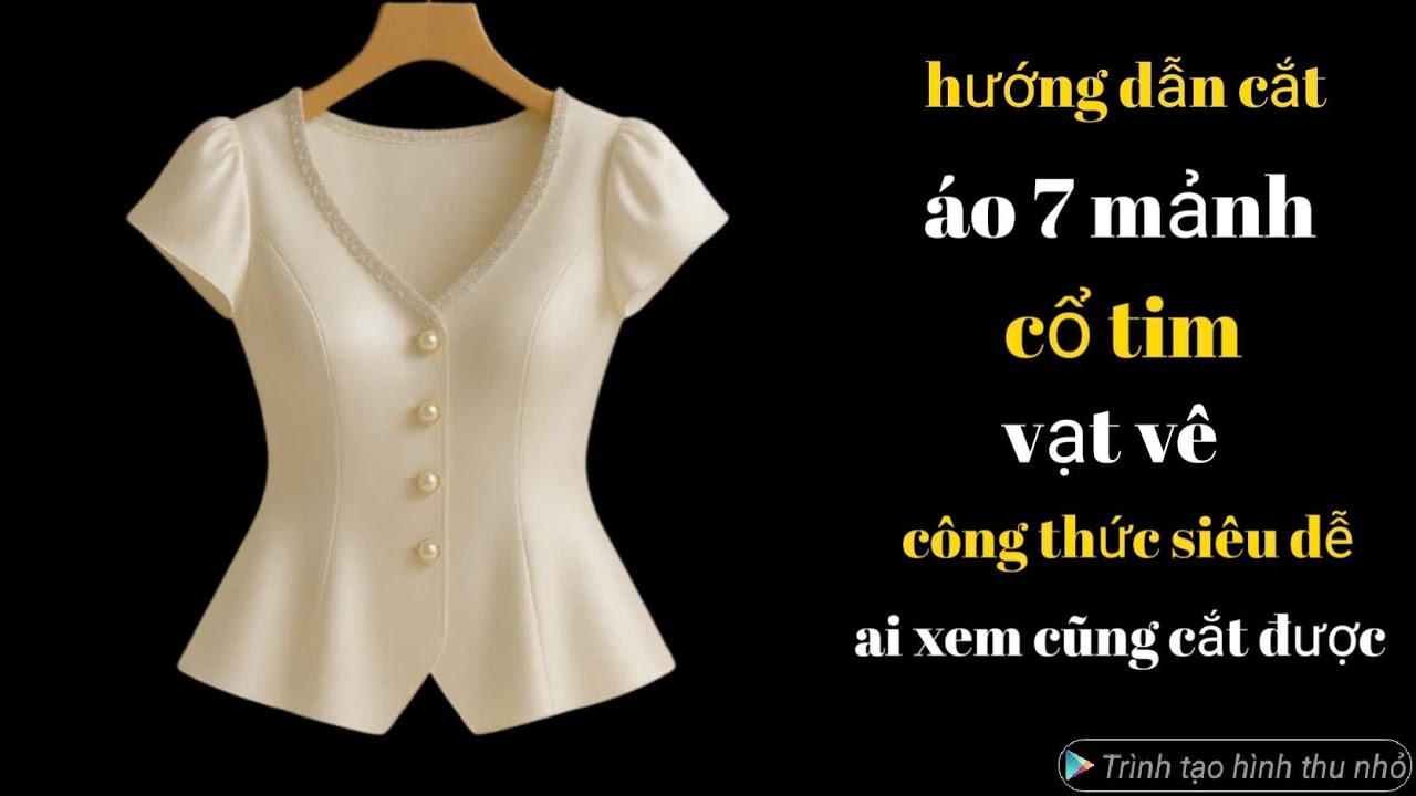 607✅ cách cắt áo eo xòe 7 mảnh vạt vê cổ tim công thức siêu dễ ai xem cũng tự cắt được