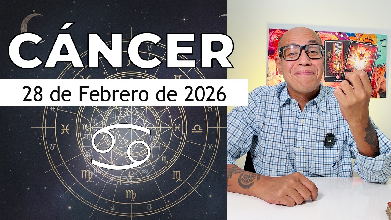 C&Aacute;NCER | Hor&oacute;scopo de hoy 28 de Febrero 2026