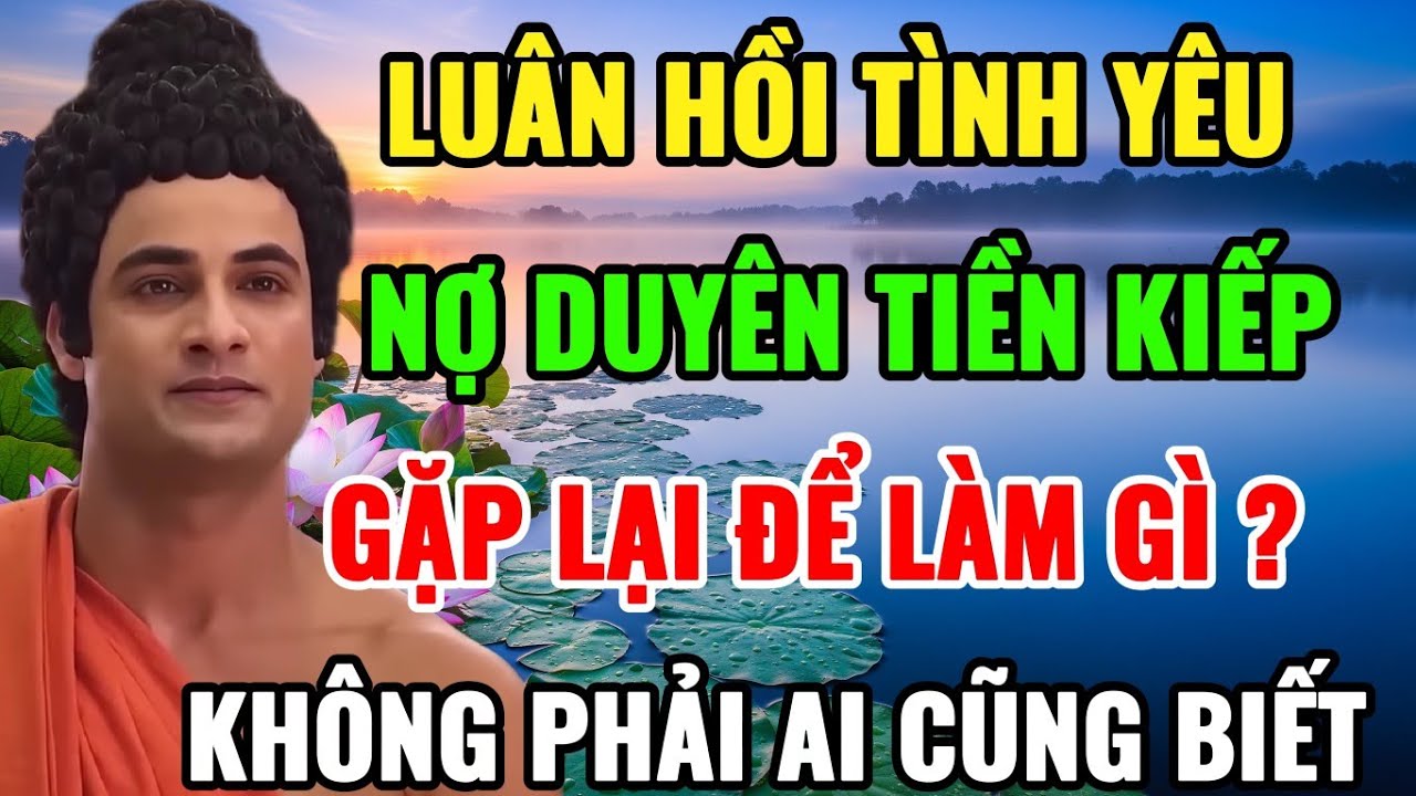 Luân Hồi Trong Tình Yêu – Nợ Duyên Tiền Kiếp | Gặp Nhau Là Để Trả Hay Để Thức Tỉnh |Audio Phật Từ Bi
