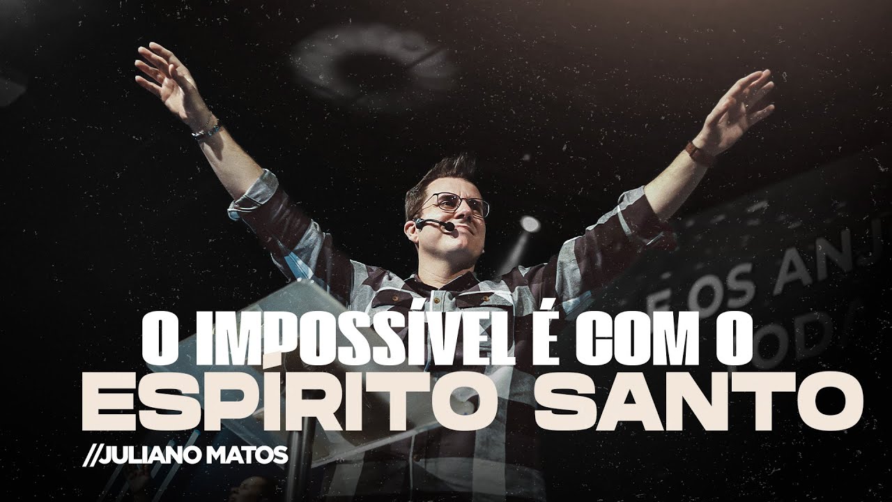 O impossível é com o Espírito Santo - Pr Juliano Matos