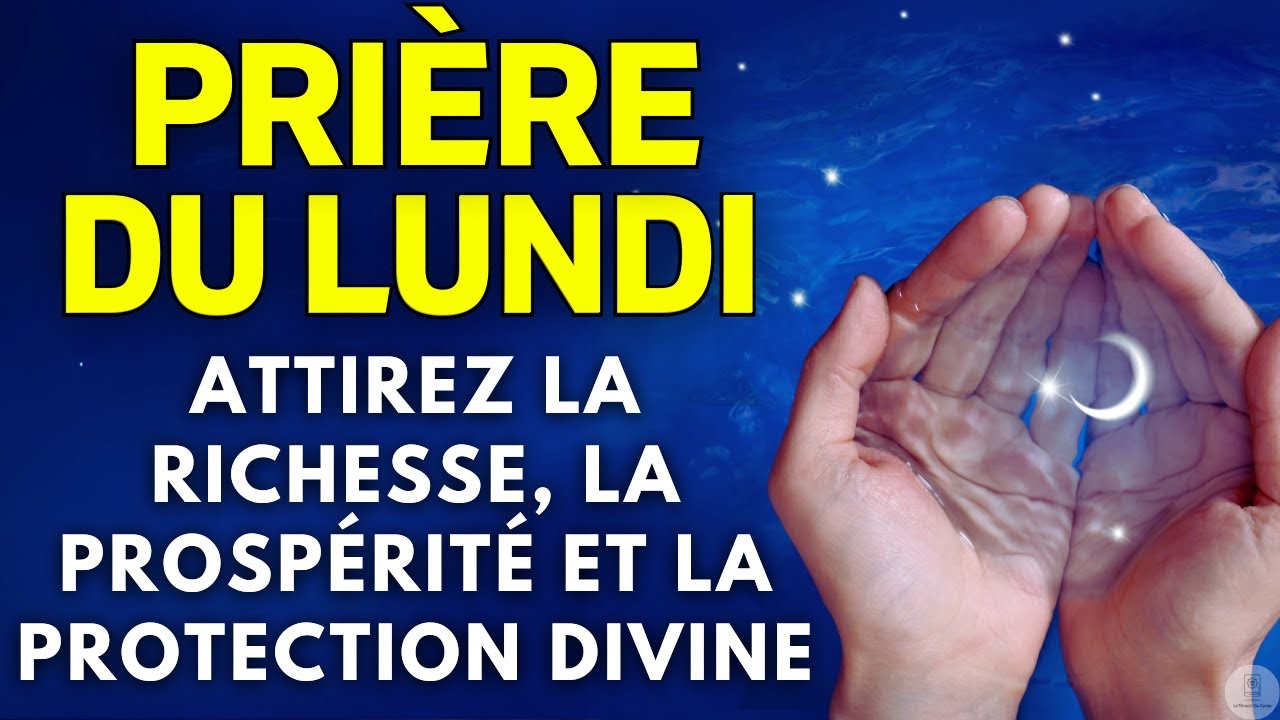 🙏 Prière du Lundi Puissante – Attirez la Richesse, la Prospérité et la Protection Divine