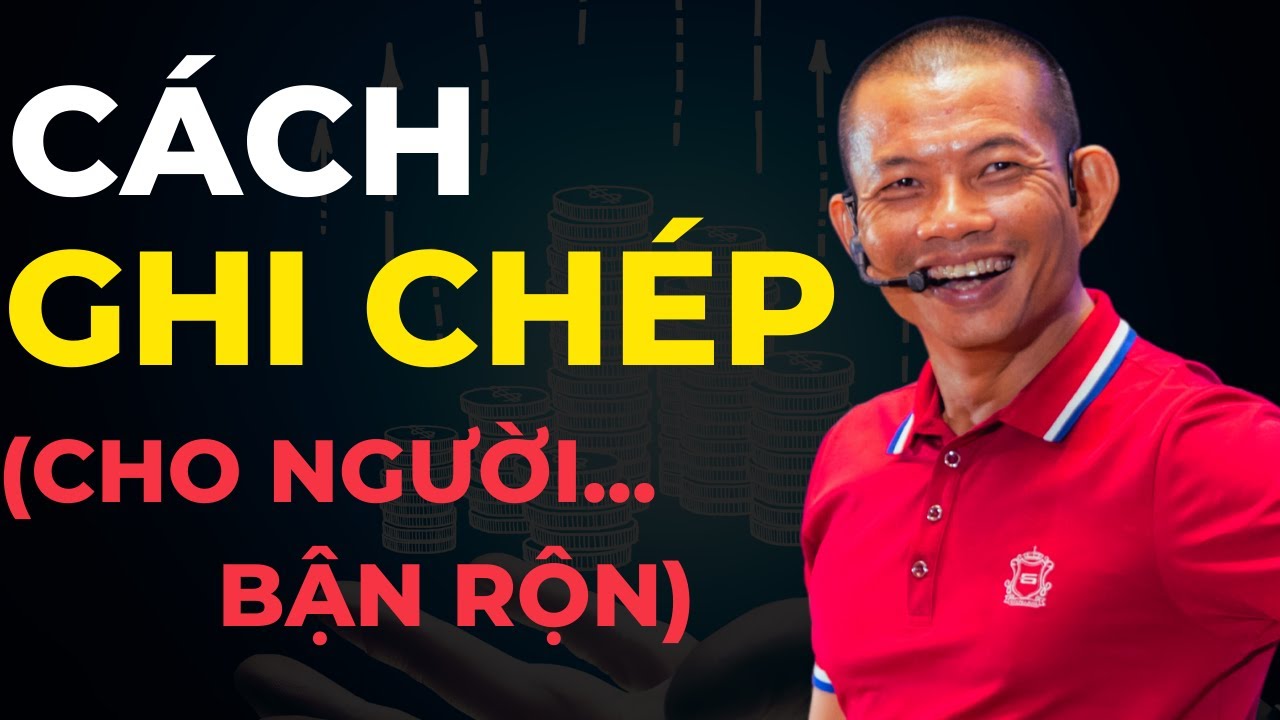 Phương pháp ghi chép cực kỳ hiệu quả của Phạm Thành Long (dành cho người bận rộn)