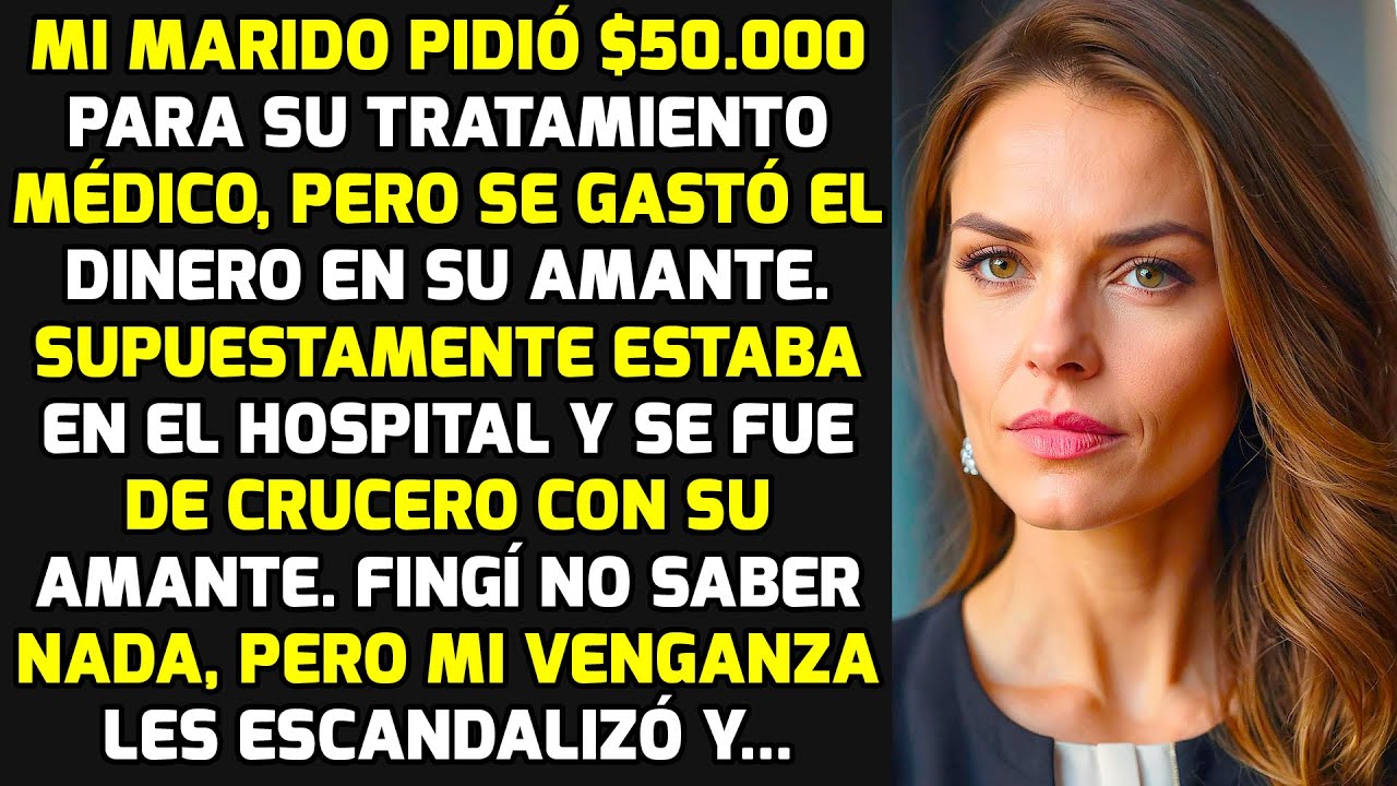 Mi Marido Pidió $50.000 Para Su Tratamiento, Pero Se Gastó El Dinero En Su Amante HISTORIAS LA VIDA