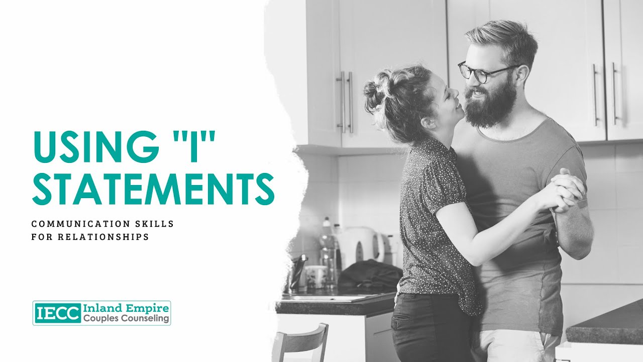 Using I statements: Communication Skills for Relationships