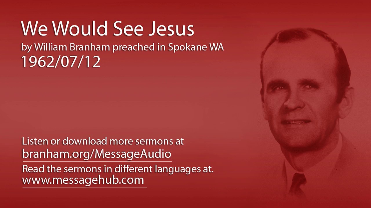 We Would See Jesus (William Branham 62/07/12)