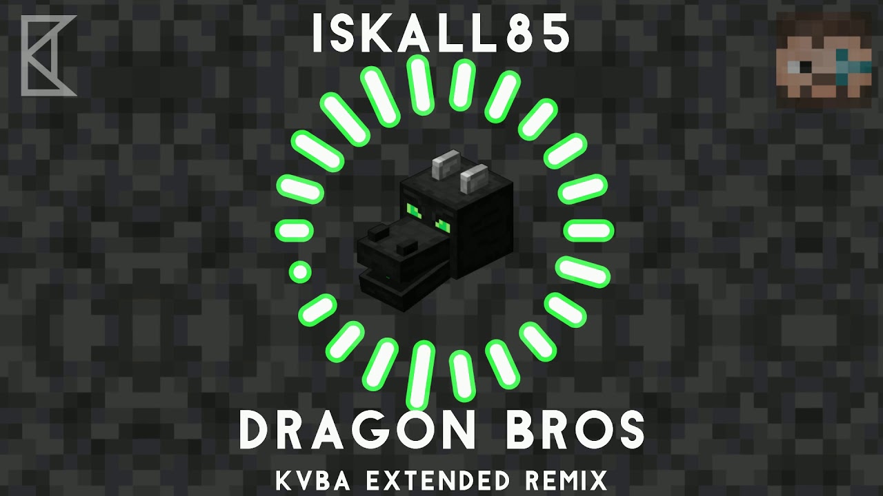 Iskall85 -  Dragon Bros (KVBA Extended Remix) 200 SUBS SPECIAL