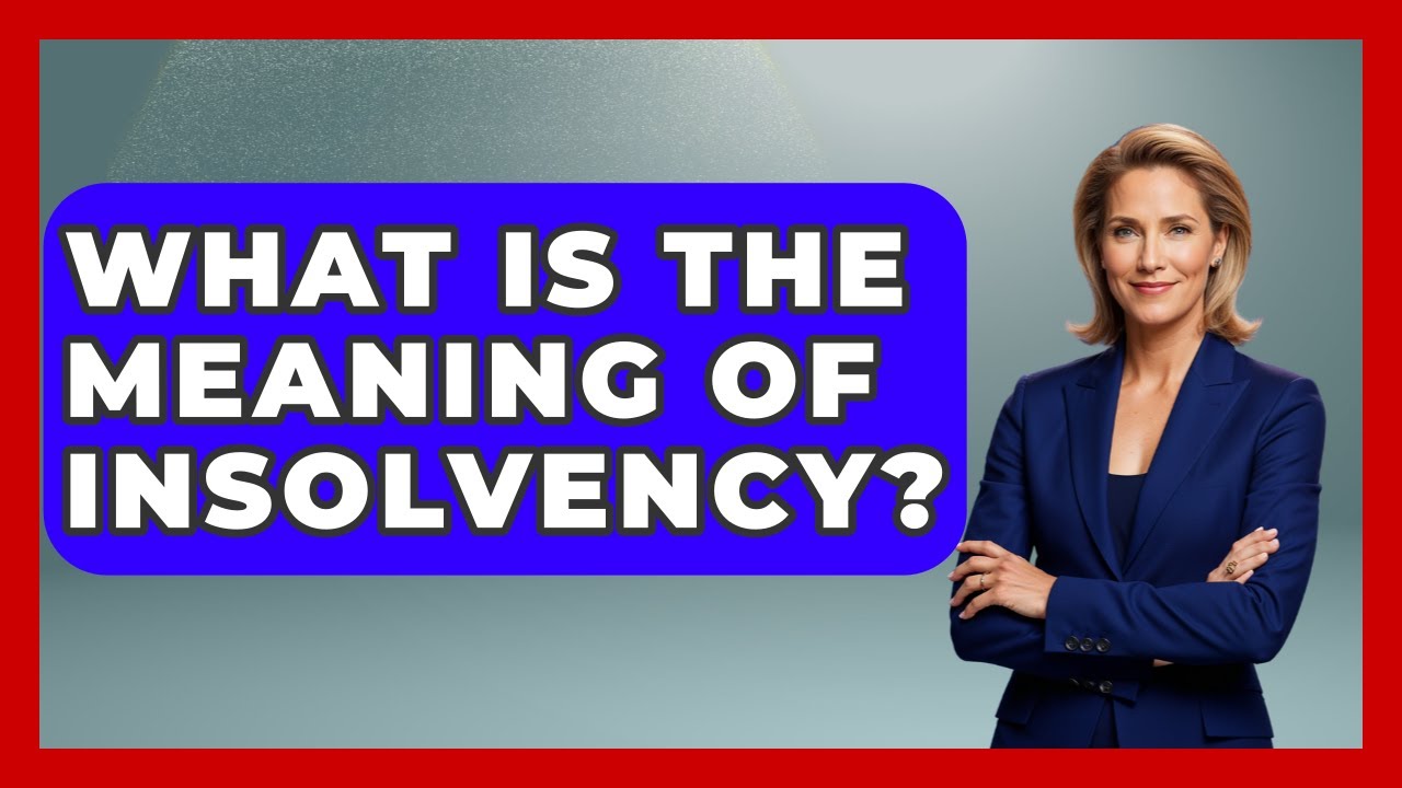 What Is The Meaning Of Insolvency? - Your Bankruptcy Advisors