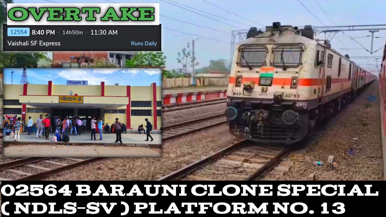 02564 Barauni Clone Special ( NDLS–SV ) | Platform No. 13 | Overtake 12554 Vaishali SF Express