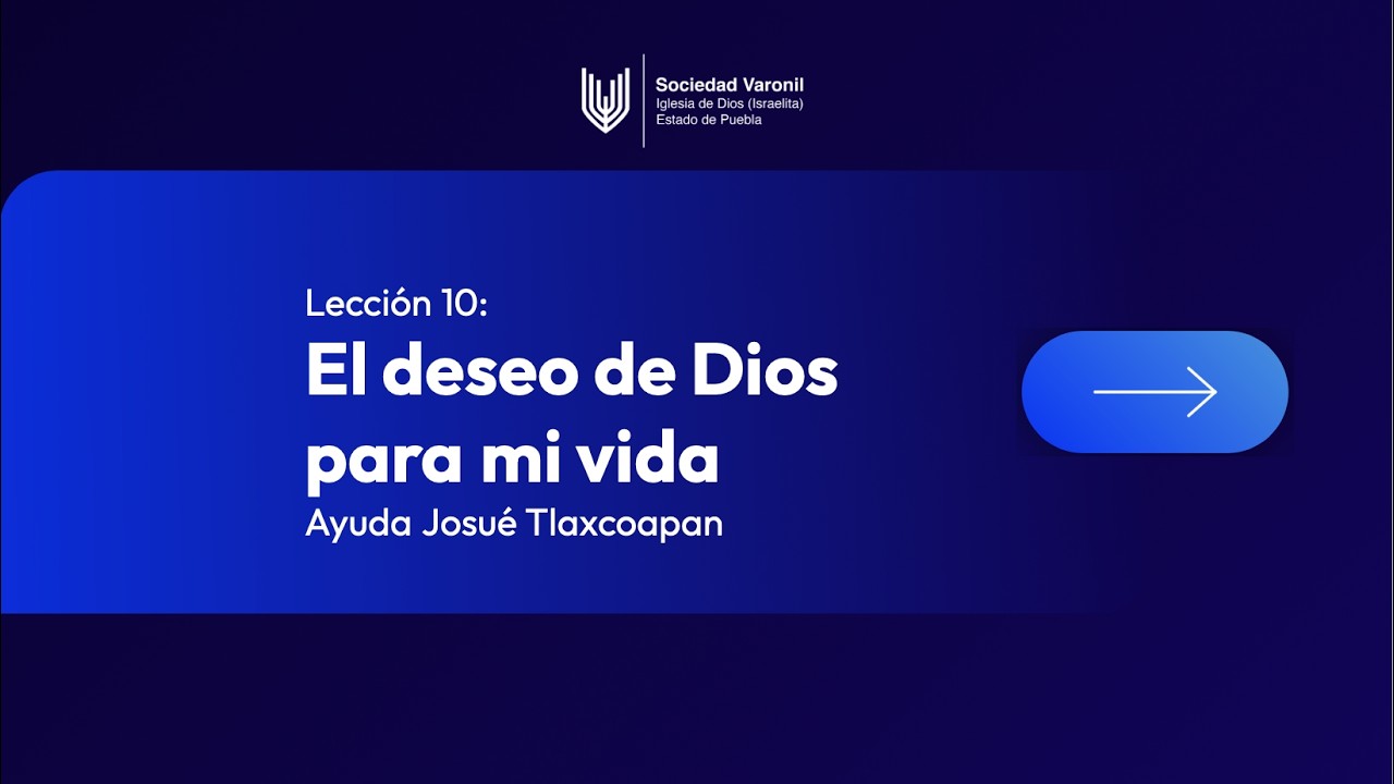 Lección 10 | El deseo de Dios para mi vida