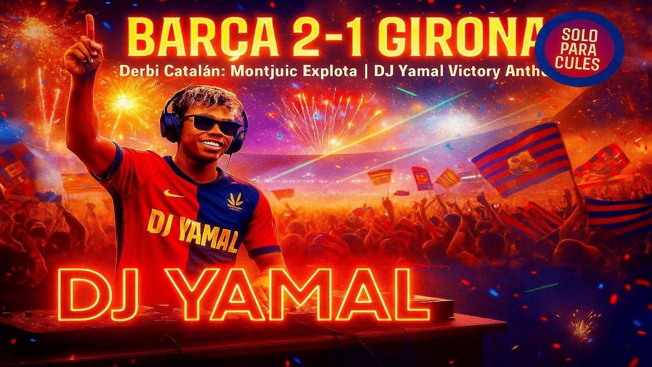 🔥 Barça vs Girona 🔥 Montjuïc Explodes 🎶 DJ Yamal × Barça Ultras Anthem ⚽💥