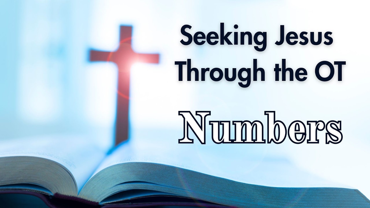 Seeking Jesus Through the Old Testament: Numbers
