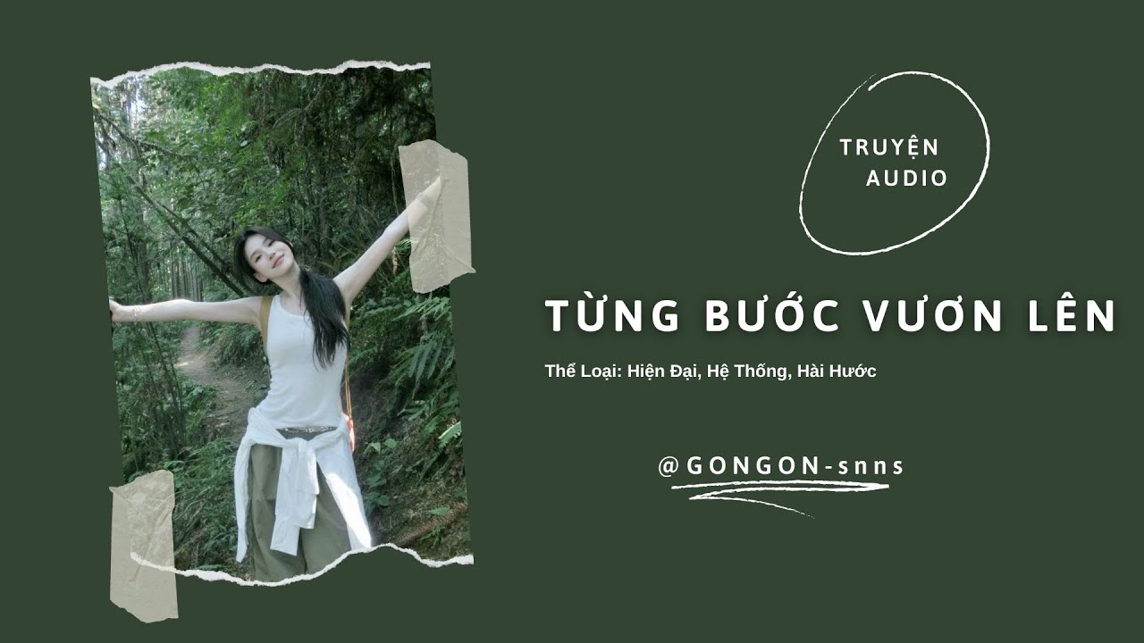 [TRUYỆN AUDIO] || TỪNG BƯỚC VƯƠN LÊN || GONGON