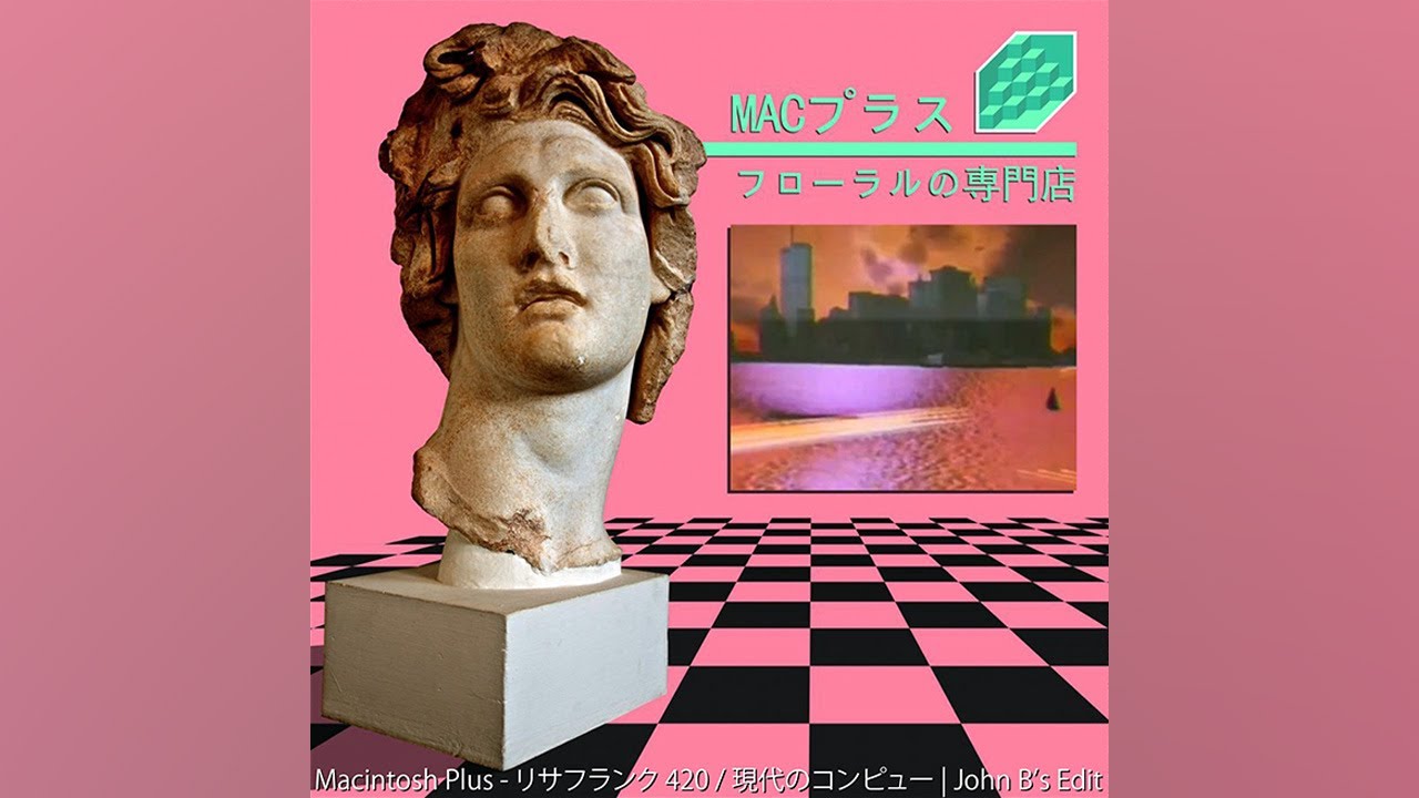 Macintosh Plus - リサフランク 420 / 現代のコンピュー | John B’s Edit 2024