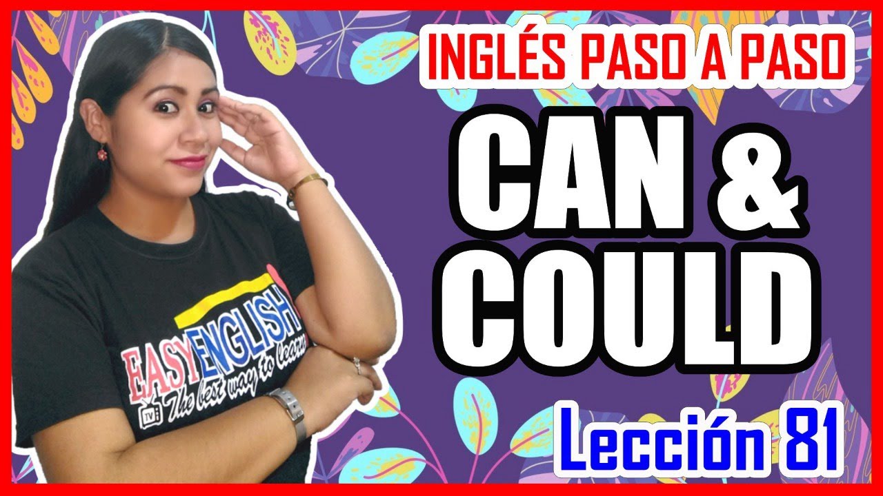 Lección 81: Cómo usar CAN y COULD en Inglés 💥 Reglas y diferencias 🚀