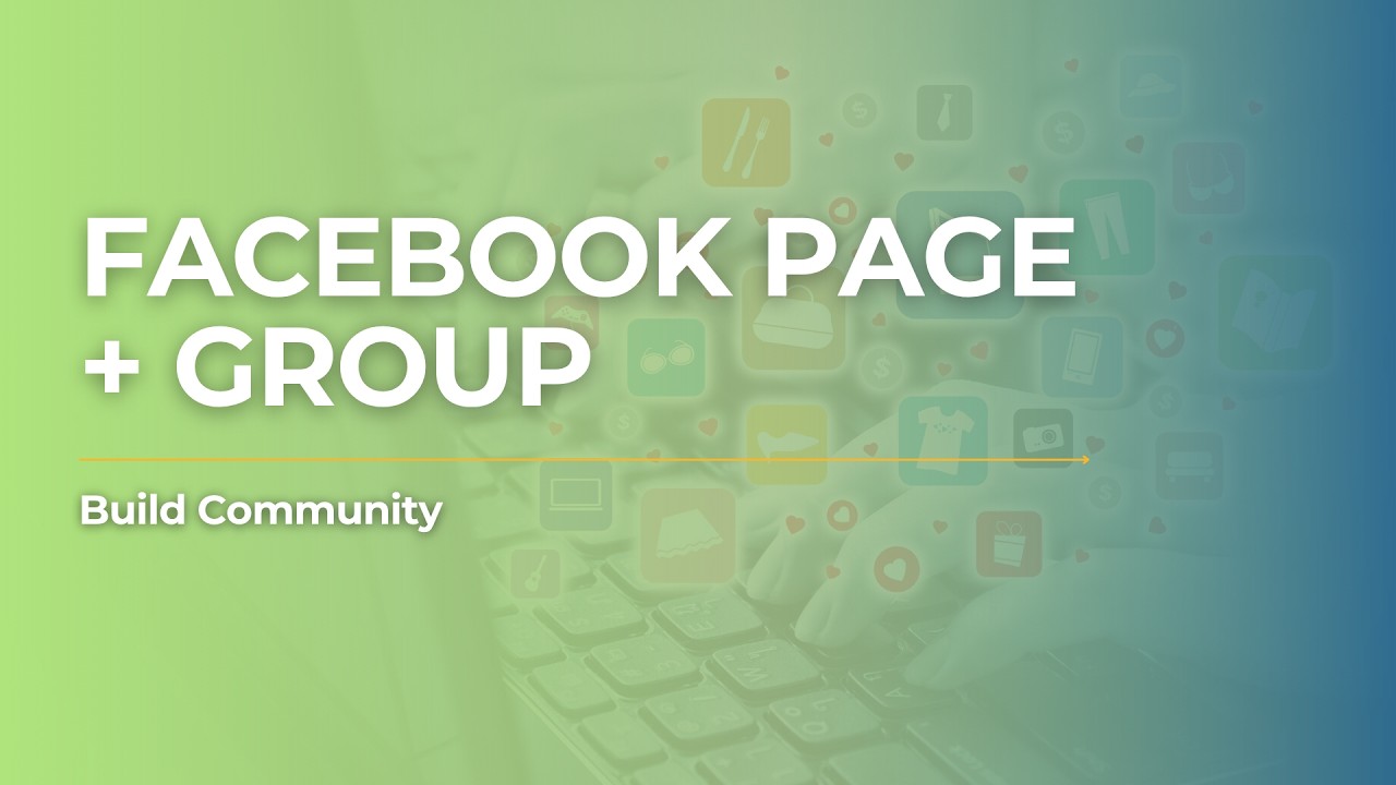 Create a Facebook Business Page & Group (Build Community and Visibility)