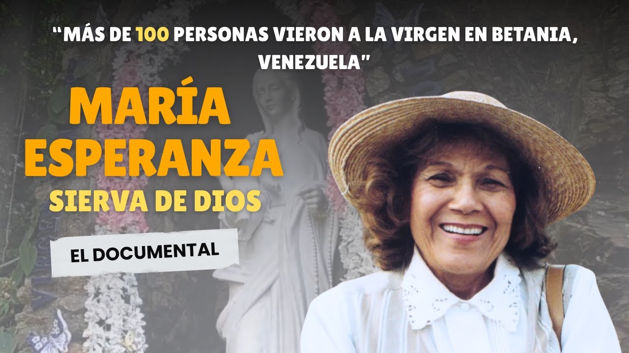SIERVA DE DIOS MARÍA ESPERANZA (Vidente de las Apariciones de La Virgen en El Santuario de Betania)