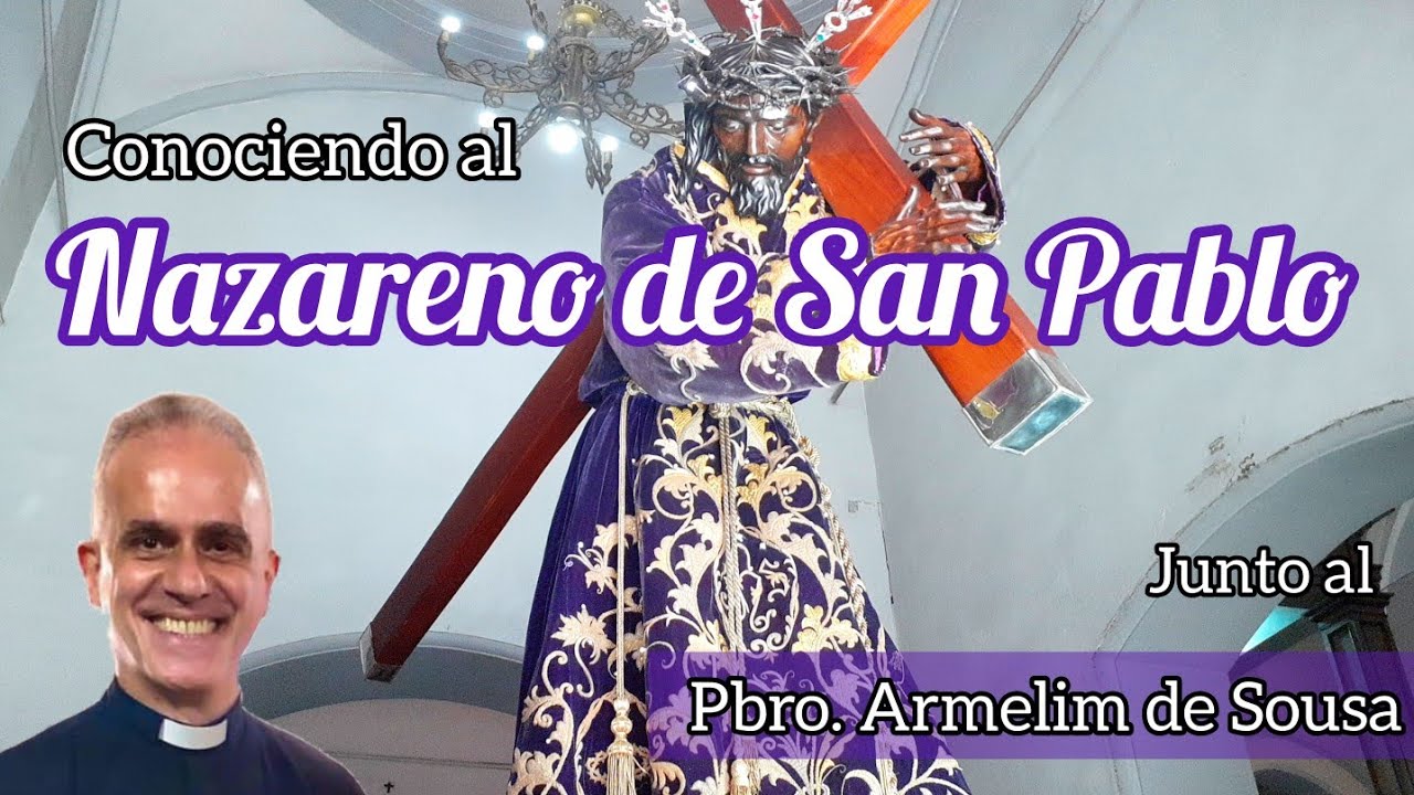 Conociendo al Nazareno de San Pablo