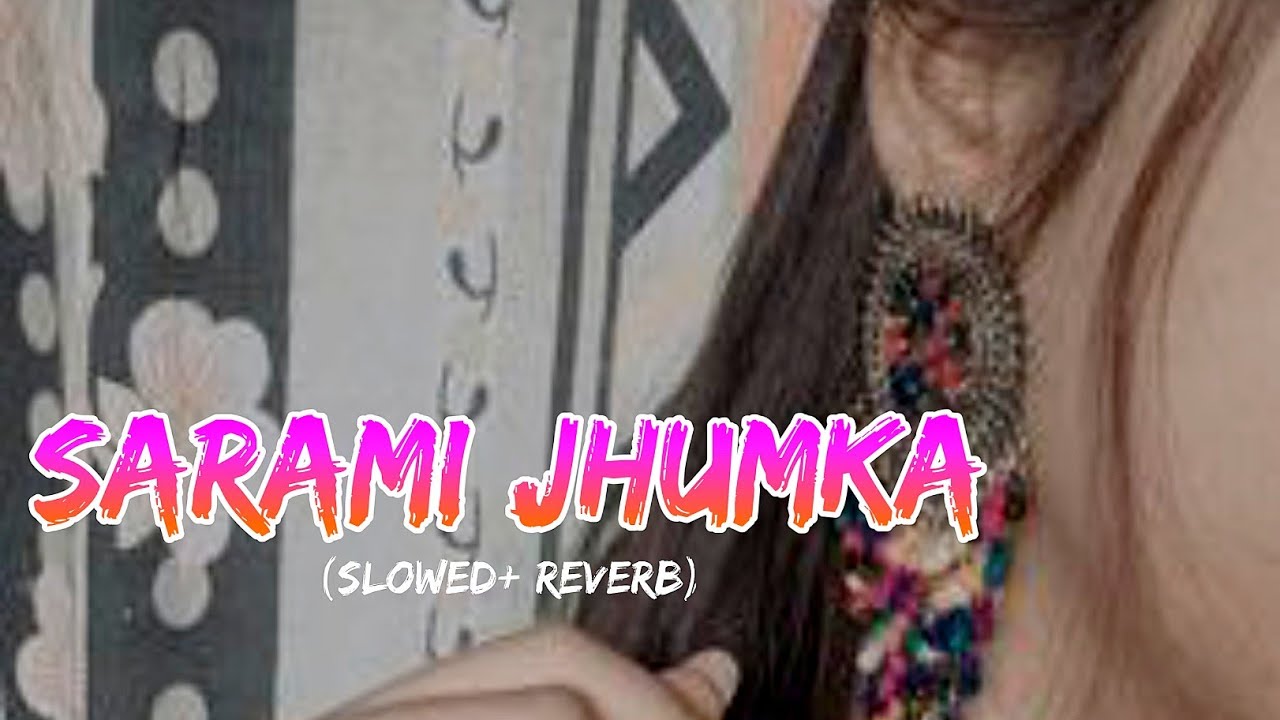 Sarami Jhumka [Slowed + Reverb] || Odia New Lofi Song Video || Odia Romantic Song Video