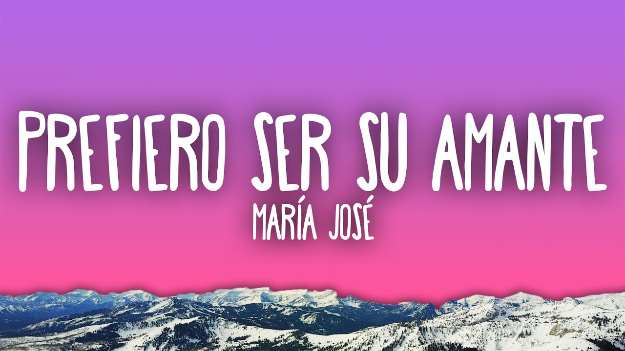 Mar&iacute;a Jos&eacute; - Prefiero Ser Su Amante