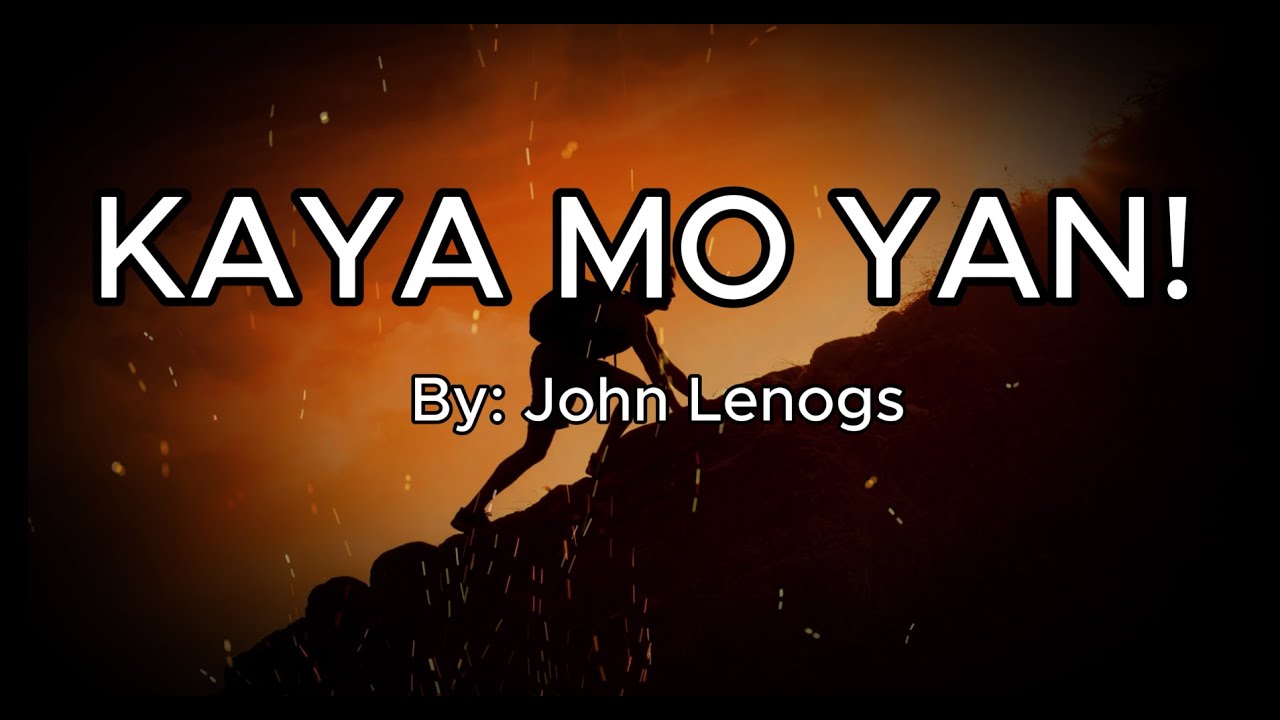 Kaya mo Yan | By: John Lenogs (official lyrics video)