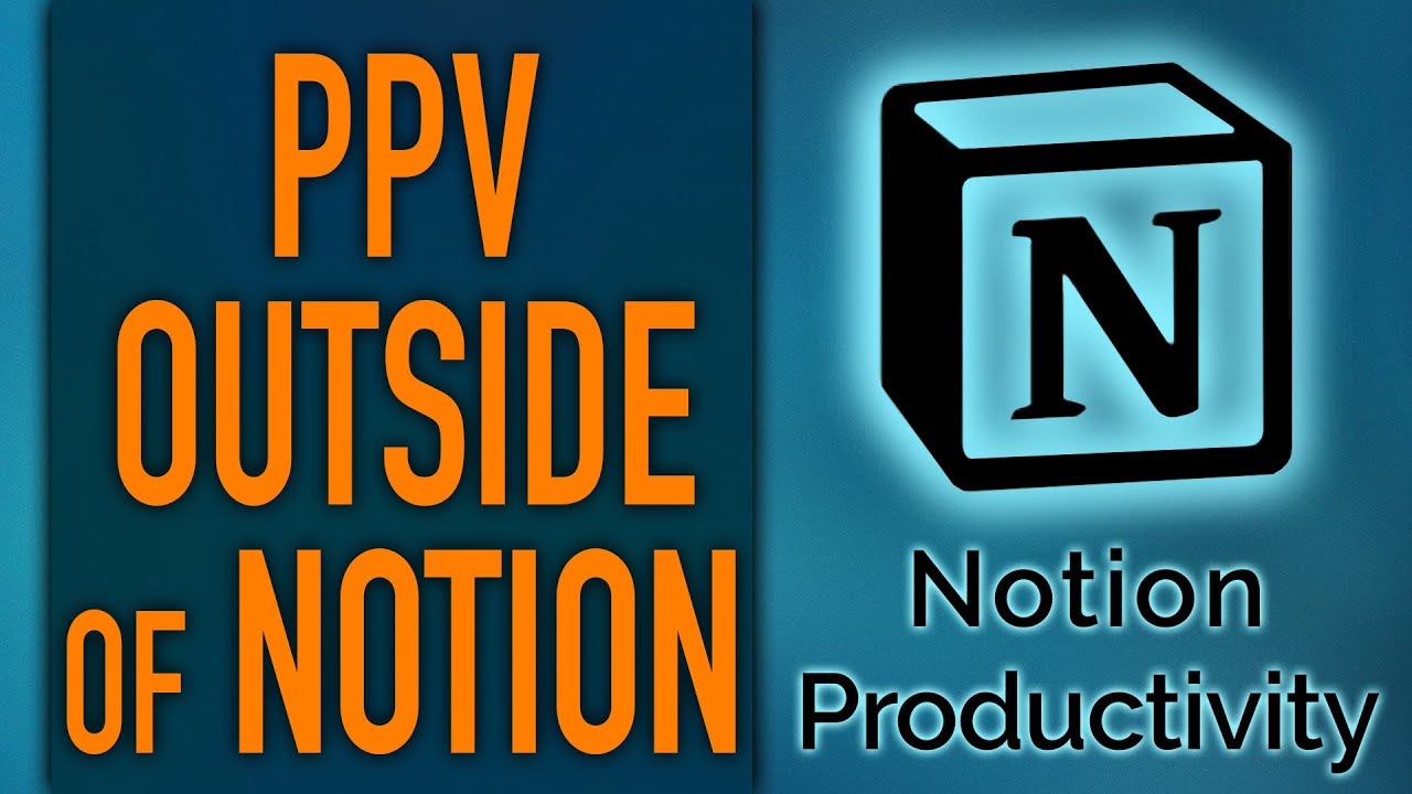 PPV Outside of Notion – Notion Life Operating System